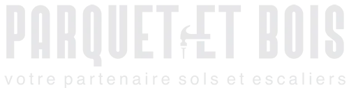 Parquet et Bois votre partenaire sols et escaliers